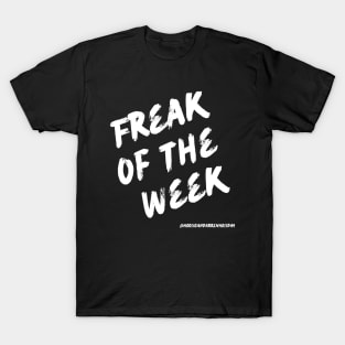 Freak Of The Week T-Shirt